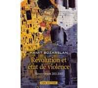 Révolutions et états de violence. Moyen-Orient 2011-2015 - Hamit Bozarslan - Cnrs Eds - broché - Etude