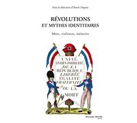 Révolutions et mythes identitaires: Mots, violences, mémoire