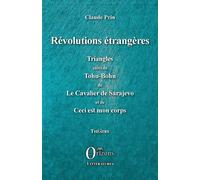 Révolutions étrangères Triangles suivi de Tohu-Bohu de Le Cavalier de Sarajevo et de Ceci est mon corps - Claude Prin - Orizons - broché - Théâtre