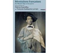 Révolutions françaises du Moyen Âge à nos jours Collectif (Auteur), Patrice Gueniffey (Directeur éditorial), François-Guillaume Lorrain (Directeur éditorial)
