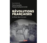 Collectif, P. Gueniffey & F.-G. Lorrain (dir.) – Révolutions françaises du Moyen Âge à nos jours