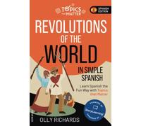 Revolutions of the World in Simple Spanish: Learn Spanish the Fun Way with Topics that Matter