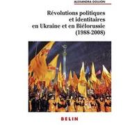 Révolutions politiques et identitaires en Ukraine et en Biélorussie (1988-2008)