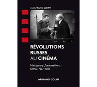 Révolutions russes au cinéma - Naissance d'une nation : URSS, 1917-1985: Naissance d'une nation : URSS, 1917-1985