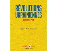 Révolutions ukrainiennes 1917-1919 & 2014 - Zbigniew Marcin Kowalewski - Syllepse Eds - broché - Essai