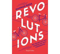 Revolutions. Wie Frauen auf dem Fahrrad die Welt veränderten: Mit einem Vorwort der SPIEGEL-Bestsellerautorin Rebekka Endler | Die Geschichte des Fahrrads aus weiblicher Perspektive | Feminismus