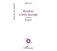 Revolver et bois sauvage Précédé de Expirs - William Souny - L'harmattan - broché - Poésie