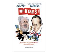 Rêvons ! Christophe barbier et marc jolivet réécrivent l'histoire - Marc Jolivet - Flammarion - broché - Anthologie