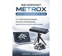 REVOPOINT METROX BENUTZERHANDBUCH 2026: 3D-Präzisionsscannen, Reverse Engineering und digitale Modellerstellung