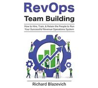 RevOps Team Building: How to Hire, Train, & Retain the People to Run Your Successful Revenue Operations System