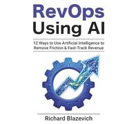 RevOps Using AI: 12 Ways to Use Artificial Intelligence to Remove Friction & Fast-Track Revenue