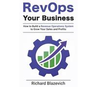 RevOps Your Business: How to Build a Revenue Operations System to Grow Your Income & Profit