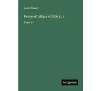 Revue artistique et littéraire: Tome 17