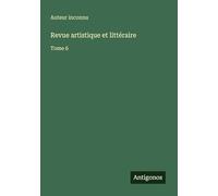 Revue artistique et littéraire: Tome 6