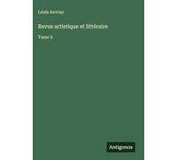 Revue artistique et littéraire: Tome 9