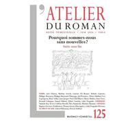 Revue atelier du roman 125: Pourquoi sommes-nous sans nouvelles ?