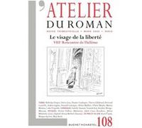 Revue Atelier Du Roman N°108 - Le Visage De La Liberté