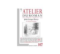 Revue atelier du roman N°107: John Cowper Powyes ¿ La voix de la nature (107)