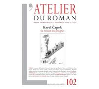 Revue Atelier Du Roman N102 - Karel Capek - Le Roman Du Progres