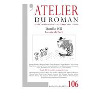 Revue Atelier Du Roman N°106 - Danilo Ki¿ - La Voix De L'art