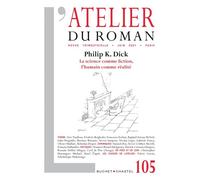 Revue Atelier du roman Philip K. Dick - La science comme fiction, l'humain comme réalité - Collectif - Buchet-Chastel - broché - Revue