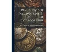 Revue Belge De Numismatique Et De Sigillographie