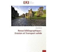 Revue bibliographique : Erosion et Transport solide Omar Elahcene (Auteur)