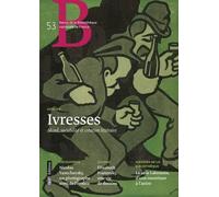 Revue De La Bibliothèque Nationale De France N° 53, Octobre 2016 - Ivresses - Alcool, Sociabilité Et Création Littéraire