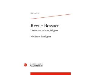 Revue Bossuet Molière et la religion 2023 - Pierre Lyraud - Classiques Garnier - broché - Revue