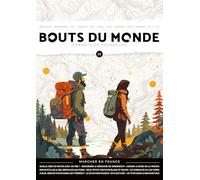 Revue bouts du monde 55 - marcher en france: Carnets de voyageurs