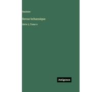 Revue britannique: Série 3, Tome 4