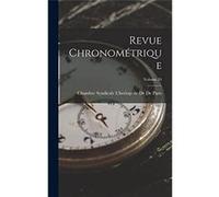 Revue Chronomtrique Volume 24 - Chambre Syndicale Lhorl... De De Paris - Creative Media Partners LLC - Livre en Anglais Chambre Syndicale Lhorl... De De ParisChambre Syndicale Lhorl... De De Paris (Au