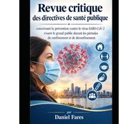 Revue critique des directives de santé publique concernant la prévention contre le virus SARS-CoV-2 visant le grand public durant les périodes de confinement et de déconfinement.