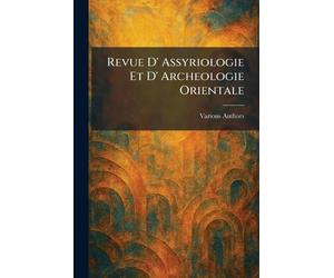 Revue D' Assyriologie et D' Archeologie Orientale