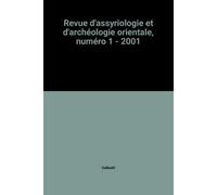 Revue D'assyriologie Et D'archéologie Orientale, Numéro 1 - 2001