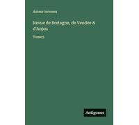 Revue de Bretagne, de Vendée & d'Anjou: Tome 5