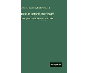Revue de Bretagne et de Vendée: Table générale méthodique, 1857-1866