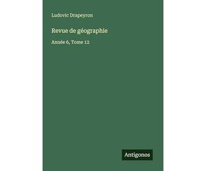 Revue de géographie: Année 6, Tome 12