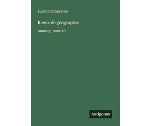 Revue de géographie: Année 9, Tome 18