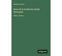 Revue de la Société des études historiques: Série 4, Tome 1