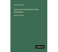 Revue de la Société des études historiques: Série 4, Tome 3
