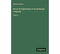 Revue de linguistique et de philologie comparée: Tome 4