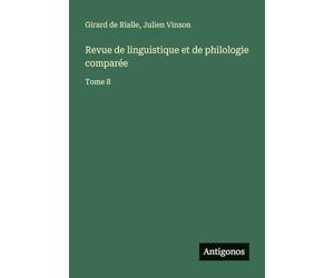 Revue de linguistique et de philologie comparée: Tome 8