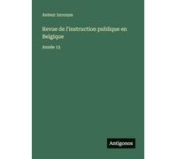 Revue de l'instruction publique en Belgique: Année 15