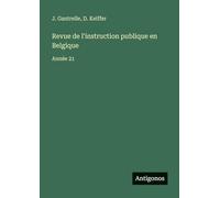 Revue de l'instruction publique en Belgique: Année 21