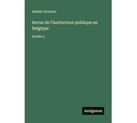 Revue de l'instruction publique en Belgique: Année 5