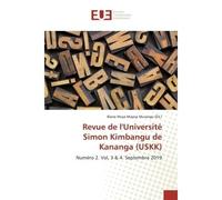 Revue de l'Université Simon Kimbangu de Kananga (USKK) Numéro 2. Vol, 3 & 4. Septembre 2019 - Blaise MUSANGU - Universitaires Europeennes - broché - Livre