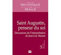 Revue De Metaphysique Et De Morale N.2009 3 - Saint Augustin, Penseur Du Soi - Discussions De L'interprétation De Jean-Luc Marion