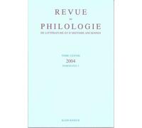 Revue De Philologie, De Littérature Et D'histoire Anciennes N° 78 Fascicule 1/2004