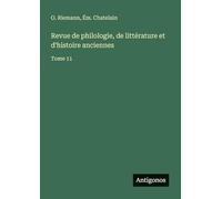 Revue de philologie, de littérature et d'histoire anciennes: Tome 11